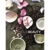 Wild Beauty : Wisdom & Recipes For Natural Self-care - By Jana Blankenship (Hardcover)